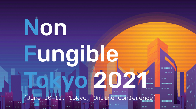 ［NFTカンファレンス］Non-Fungible Tokyo 2021
